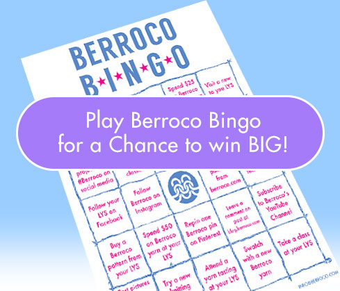 Play Berroco Bingo for a Chance to win Big!